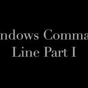 Windows Command Line Part I