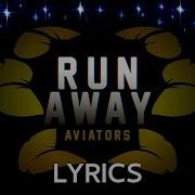 Aviators Run Away Lyric Video