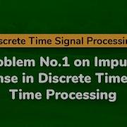 Problem No 1 On Impulse Response In Discrete Time Signal Time Processing