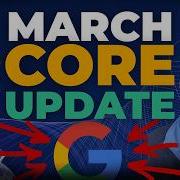 The Google March Core Update What We Know