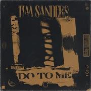 Tim Sanders Do To Me House Music