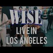 Wise FULL SET HD 07 15 17 Live In Los Angeles