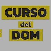 Curso Del DOM JAVASCRIPT Añade Interactividad A Tu Página Con Ejercicios Y Práctica Final