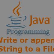 Java Tutorial Write Or Append String To A File