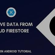 Retrieve Data From Cloud Firestore Xamarin Android