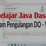 Program Pengulangan Do While Pada Pemrograman Java