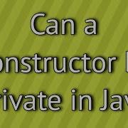 Can A Constructor Be Private In Java