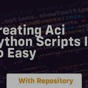 Creating Aci Python Scripts Is So Easy