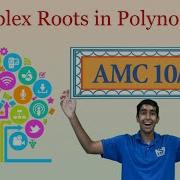 Complex Roots In Polynomials Mastering AMC 10 12
