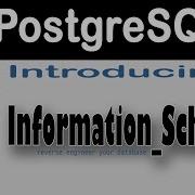 Information Schema How To Use INFORMATION SCHEMA To Reverse Engineer Your PostgreSQL Database
