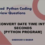 Python Program How To Convert Datetime To Seconds Python Coding Interview Question