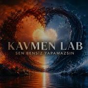 Kavmen Lab Sen Bensiz Yapamazsın