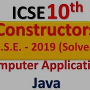 ICSE 10th Computer Application Constructors In Java By Piyush Sarswat
