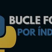 9 2 Bucle For Por índices Iteraciones Programar Desde Cero En Python