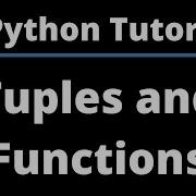Python Tutorial Part 4 Tuples And Functions