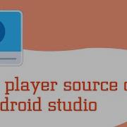 Video Player Source Code Of Android Studio 2022