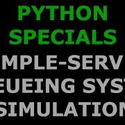 Python Specials 12 Single Server Queueing System Simulation