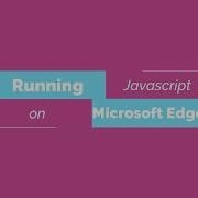 Javascript On Microsoft Edge