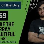 DAY 169 Make The Array Beautiful Arras JAVA C GFG POTD 8 Apr