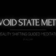 THE VOID STATE METHOD A REALITY SHIFTING GUIDED MEDITATION