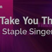 I Ll Take You There The Staple Singers Karaoke Version KaraFun