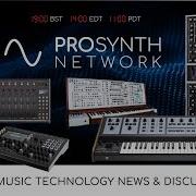 Pro Synth Network LIVE Episode 152