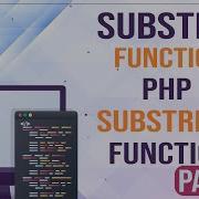 Substr Function Substr Function In PHP PHP Substring Function PHP Tutorial