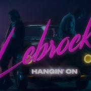 LeBrock Hangin On Official Music Video
