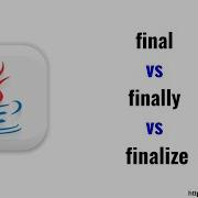 Разница между методами Final Finally и Finalize в Java Final Vs Finally Vs Finalize