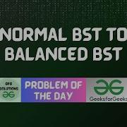 27 GFG POTD Normal BST To Balanced BST GeeksForGeeks Problem Of The Day GFG Solutions 15 10 2023