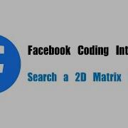 Facebook Coding Interview Question Leetcode 240 Search A 2D Matrix II