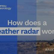 Ask The Bureau How Does A Weather Radar Work
