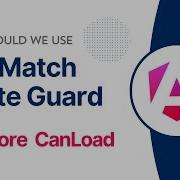 Angular CanMatch Route Guard Why Is CanLoad Deprecated