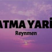 Reynmen Çatma Yarim Sözleriyle Lyrics