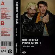 Oneohtrix Point Never Good Time Raw 2017 Full Cassette Rip