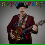 Give A Little Bit By Supertramp COVER