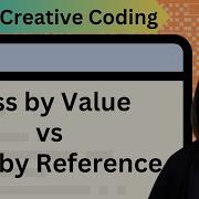 Pass By Value Vs Pass By Reference Creative Coding With P5 Js