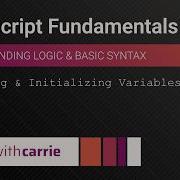 Declaring And Initializing Variables JavaScript Fundamentals Series
