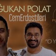 O Yar Gelir Doğukan Polat Cem Erdost İleri PortakalAltı Kayıtları