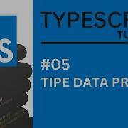 TYPESCRIPT TUTORIAL 05 TIPE DATA PRIMITIF