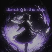 Dancing In The Void Slowed