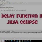 How To Use Delay In Java In Eclipse Introduce Delay In Java In Eclipse Ide