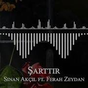 Sinan Akçıl Feat Ferah Zeydan Şarttır