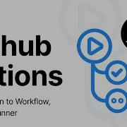 What Is GitHub Actions Everything You Need To Know To Get Started