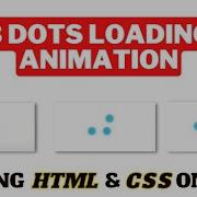 How To Create Loading Animation Using Html And Css Three Dots Loading Animation Css