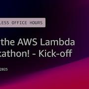 Join The AWS Lambda Hackathon Kick Off Serverless Office Hours
