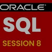 SQL SESSION 8