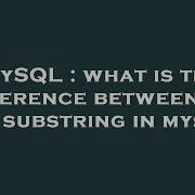 MySQL What Is The Difference Between Mid And Substring In Mysql