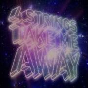 4 Strings Take Me Away Original Housebrothers Mix