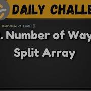 2270 Number Of Ways To Split Array Leetcode Daily Challenge Dsa